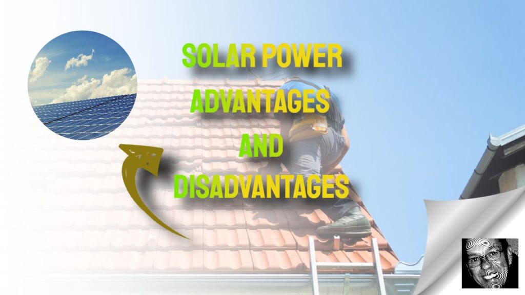 solar power advantages and disadvantages
