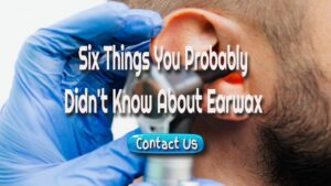 Didn't Know About Earwax 
