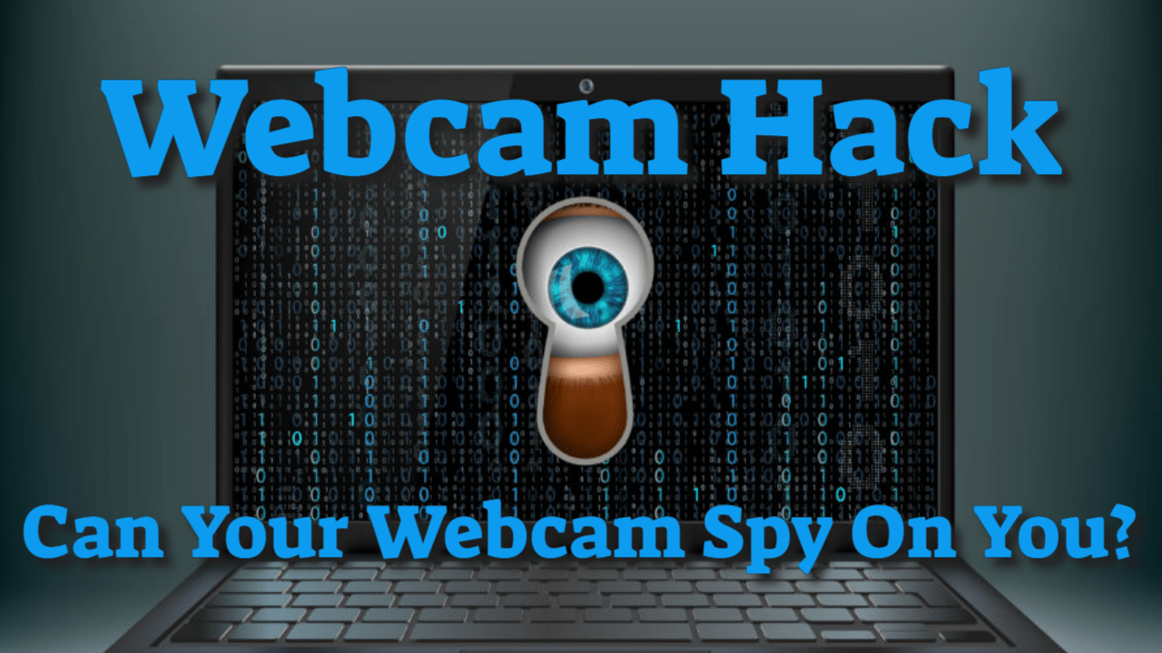 https://websecurityhome.com/webcam-hack-can-your-webcam-spy-on-you/