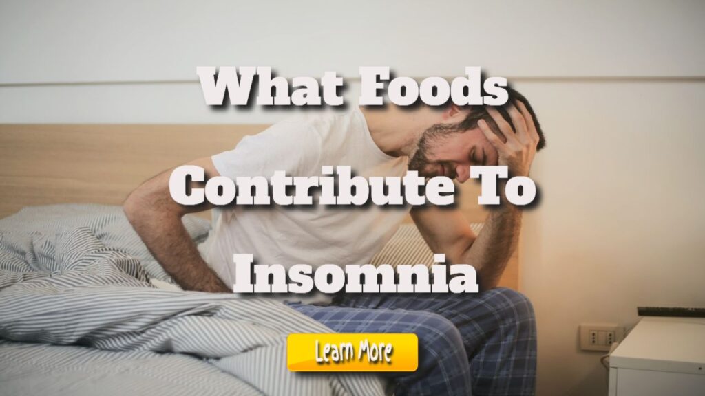 what foods contribute to insomnia