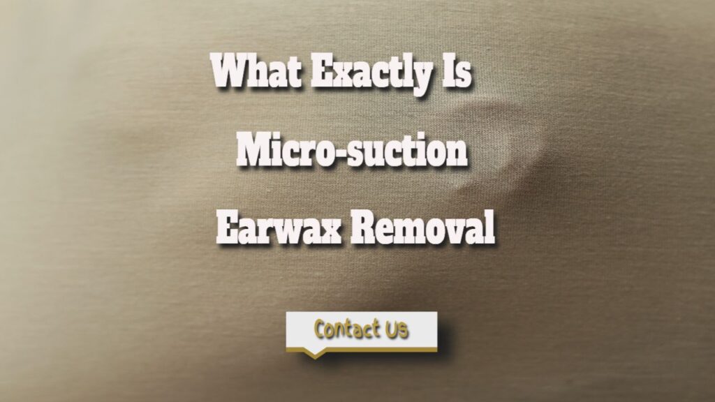 what exactly is micro suction earwax removal